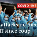 Myanmar turmoil forces healthcare system to collapse | COVID-19 Special