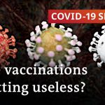 How effective are vaccinations against the new COVID variants? | COVID-19 Special