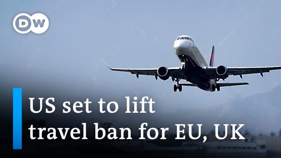 The US will lift its travel ban on fully vaccinated visitors from the EU and UK | DW News